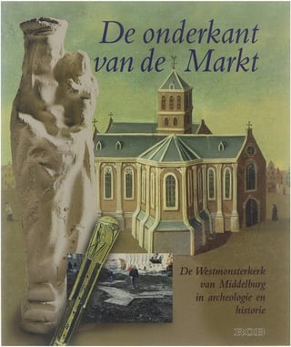 Groene vooromslag met een getekende Westmonsterkerk, een verweerd stenen beeld, een versierd geelkoperen voorwerp en een opgravingsfoto; titel De onderkant van de Markt.